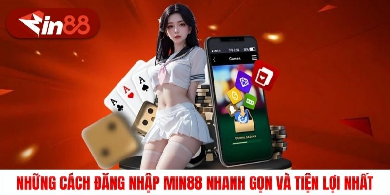 Những cách đăng nhập Min88 nhanh gọn và tiện lợi nhất